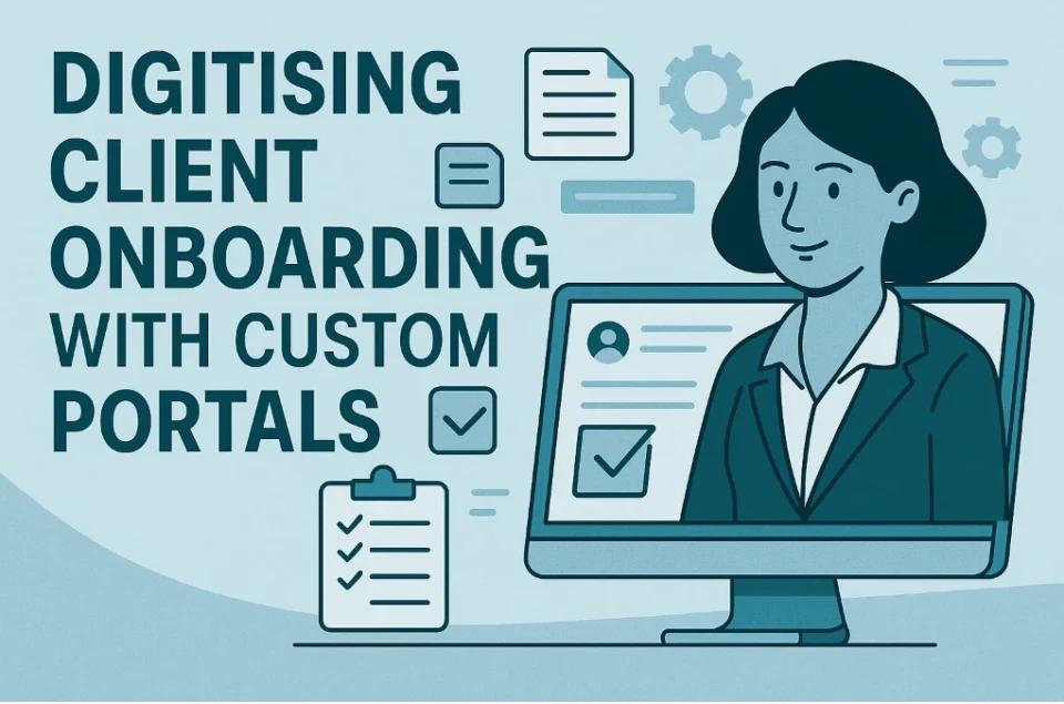 Digitising Client Onboarding with Custom Portals